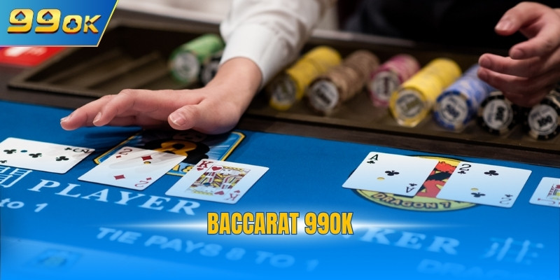 Bật Mí Cách Chơi Baccarat 99OK Nắm Chắc Chiến Thắng 1 Baccarat 99OK