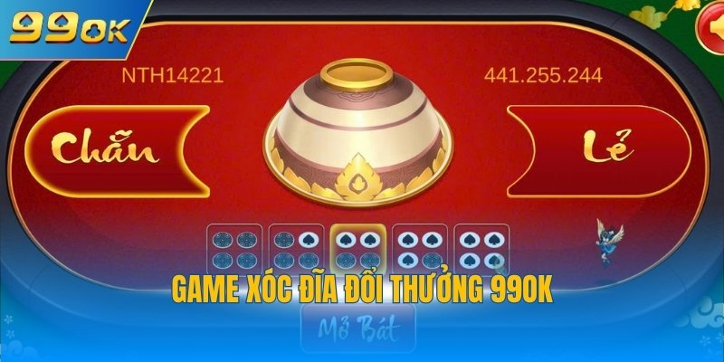 Game Xóc Đĩa Đổi Thưởng 99OK - Chinh Phục Thưởng Khủng 1 Game xóc đĩa đổi thưởng 99OK