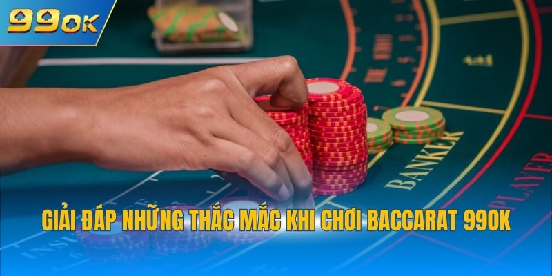 Bật Mí Cách Chơi Baccarat 99OK Nắm Chắc Chiến Thắng 4 Giải đáp những thắc mắc khi chơi Baccarat 99OK